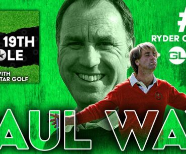 Paul Way recalls partnering Seve Ballesteros and other Ryder Cup Memories - The 19th Hole Podcast