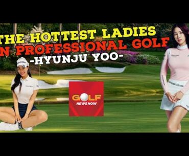 The Hottest Ladies in Professional Golf- Hyunju Yoo