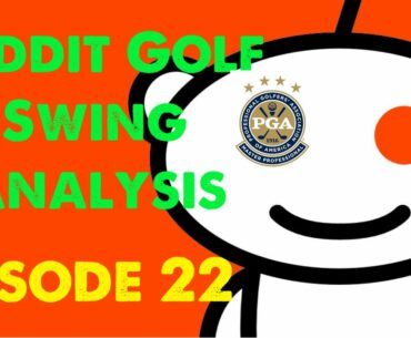 Reddit golf swing analysis [Episode 22]