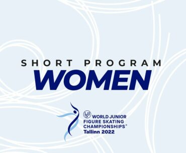 Women Short Program | ISU World Junior Figure Skating Championships | Tallinn | #WorldJFigure