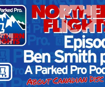 Northern Flights - Episode 1: Canadian A-Tiers, Interview: Ben Smith, Pt. 1