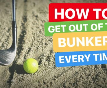 HOW TO GET OUT OF A BUNKER EVERY TIME GOLF TIPS