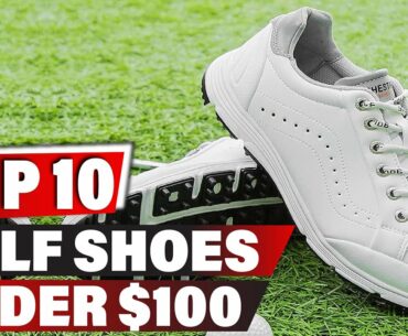 Best Golf Shoes Under 100 2022 - Top 10 New Golf Shoes Under 100 Review