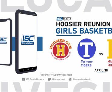 LIVE Girls Basketball: The 2022 Hoosier Reunion Classic 4-30-22