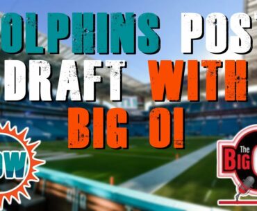 Miami Dolphins Post Draft With The Big O Show!