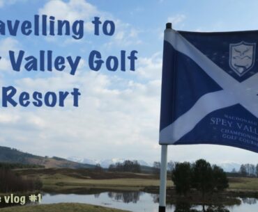 Travelling to Macdonald Spey Valley Championship Golf Resort | Aviemore Adventures #1