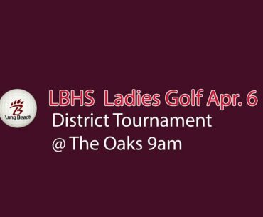 LBHS Ladies Golf District Tournament @ The Oaks Apr. 6