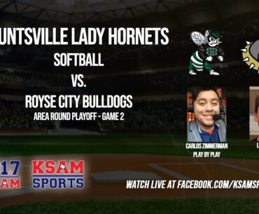 High School Softball - Royse City Bulldogs vs Huntsville Lady Hornets - Area Round GM 2 - 5/7/2022