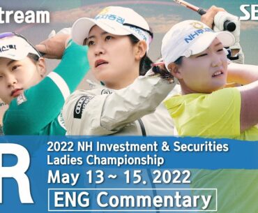 [KLPGA 2022] NH Investment & Securities Ladies Championship 2022 / Round 1(ENG Commentary)