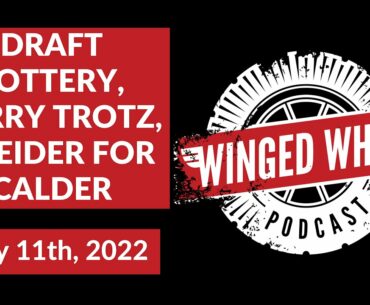 Winged Wheel Podcast - DRAFT LOTTERY, TROTZ, & SEIDER FOR CALDER - May 11th, 2022