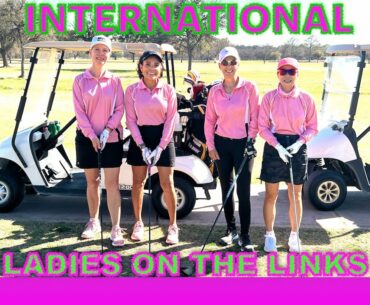 INTERNATIONAL LADIES ON THE LINKS! - FRIENDSHIPS AND GOLF - COLLAB WITH HIT'EM STR8 GOLF!!