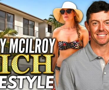 Rory McIlroy RICH Lifestyle HUGE Net Worth SIZZLING Babe