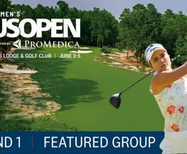 2022 U.S. Women's Open Highlights: Round 1, A.M. Featured Group