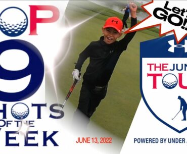 Top 9 Junior Golf Shots of the Week - June 13, 2022 - The Junior Tour Powered by Under Armour