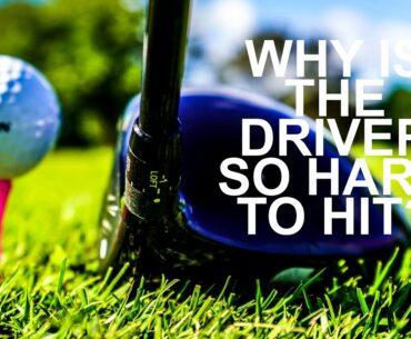 WHY DO YOU HIT YOUR DRIVER WORSE THAN YOUR IRONS? Golf basics