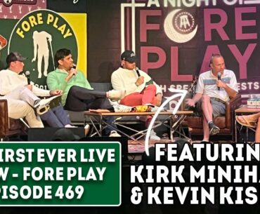 Kevin Kisner & Kirk Minihane Join Us For Our First Ever Live Show - Fore Play Episode 469