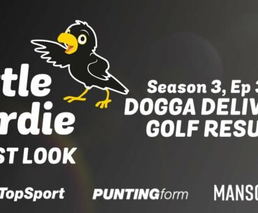 Little Birdie: First Look - Season 3, Ep 32 | 'Dogga Delivers Golf Result'