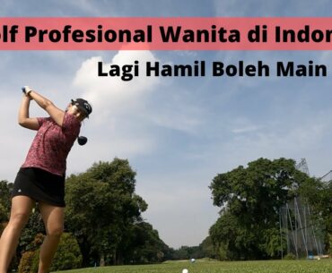 LAGI HAMIL BOLEH GOLF? LADIES GOLFER WAJIB TAU!