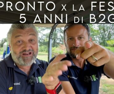 #GOLF PRONTI X LA FESTA? 5 ANNI di B2G - 17 LUGLIO 2022 - LE ROVEDINE GOLF CLUB #679