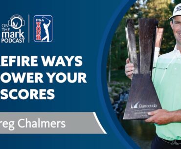 Surefire Ways to Lower Your Scores with Greg Chalmers