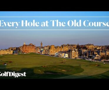Every Hole at The Old Course at St. Andrews | Golf Digest