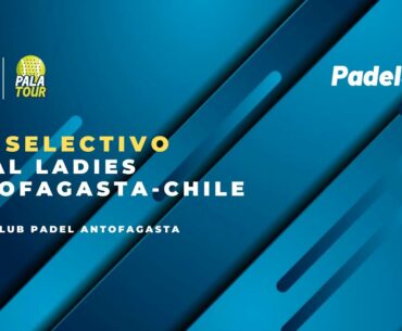 FINAL LADIES | 5TO SELECTIVO LIBRES  FEPACHI | PALA TOUR 17/07/2022