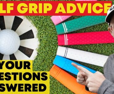 Golf Grip Advice. Your Golf Grip Questions Answered