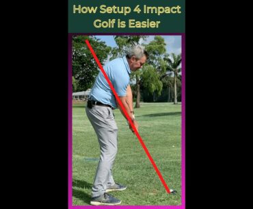 How Setup 4 Impact Golf is Easier.