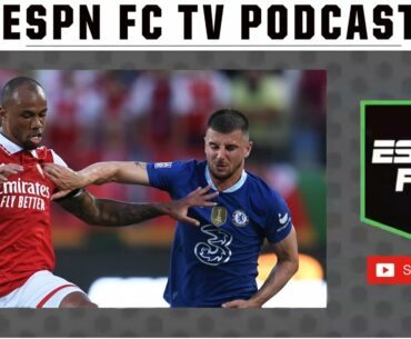 Chelsea Not Ready | ESPN FC TV Podcast