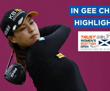 In Gee Chun | First Round Highlights | 70 (-2) | Trust Golf Women's Scottish Open