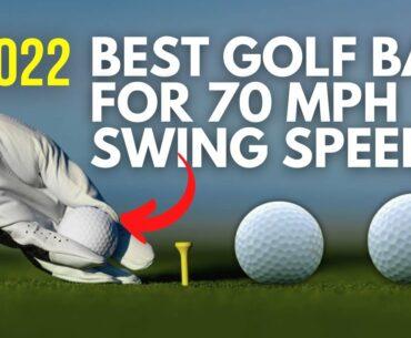 2022- BEST GOLF BALL FOR 70 MPH SWING SPEED | WHAT GOLF BALL SHOULD I USE WITH A 70 MPH SWING SPEED