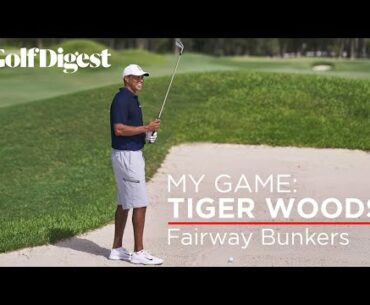 My Game: Tiger Woods - Shotmaking Secrets | Episode 6: Fairway Bunkers | Golf Digest