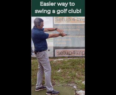 Easier way to swing a golf club.