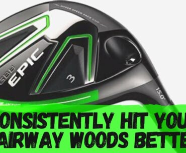 Consistently Hit Your Fairway Woods Better