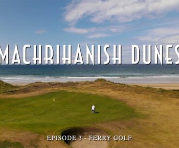 Machrihanish Dunes Golf Club - Scotland's Less Obvious Season 2 Ep 11