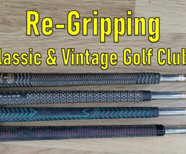 How to Re-Grip Classic & Vintage Golf Clubs