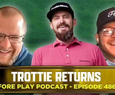 Trottie’s Back; LIV Lawsuit; and our own ‘King of the Khaki’ - Fore Play Episode 486