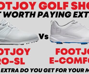 Golf Shoes - Is it worth paying extra? FootJoy Pro SL v FootJoy E-Comfort