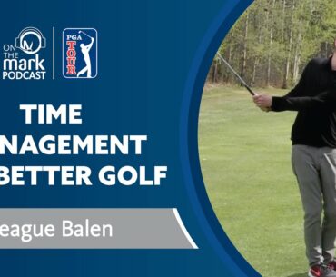 Time Management for Better Golf with Teague Balen