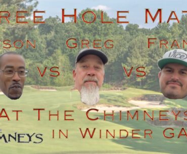 3 Hole Match with Dyson Golf and Frankie Vasquez at The Chimneys in Winder GA.