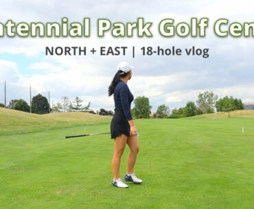 Centennial Park Golf Course | North & East 18-hole vlog