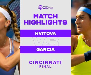 Petra Kvitova vs. Caroline Garcia | 2022 Cincinnati Final | WTA Match Highlights