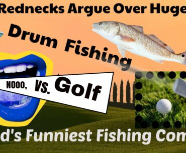Two Rednecks Argue Over Huge Red Drum Fishing Vs. Golf (WORLD'S FUNNIEST FISHING COMEDY MUST SEE)