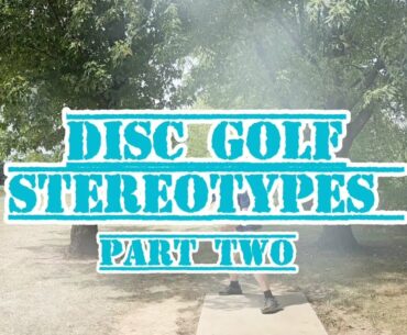 Disc Golf Stereotypes: Part Two