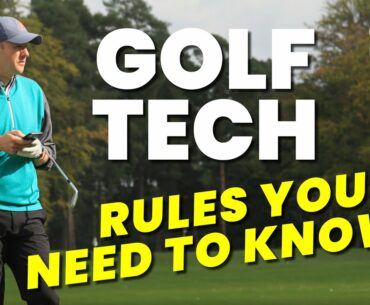 GOLF TECH... RULES YOU NEED TO KNOW!