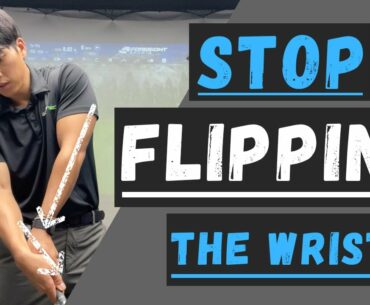 HOW TO STOP "FLIPPING" YOUR WRISTS