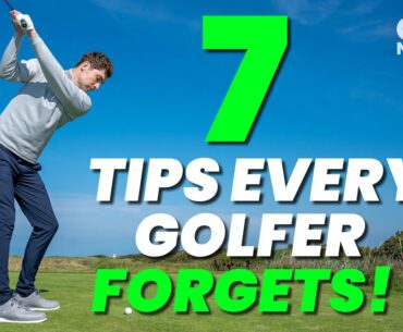 7 TIPS EVERY GOLFER FORGETS!!