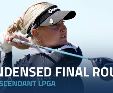 Condensed Final Round | The 2022 Ascendant LPGA