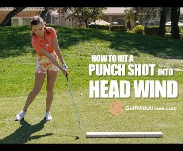 How to hit a Punch Shot into the Wind | Golf with Aimee