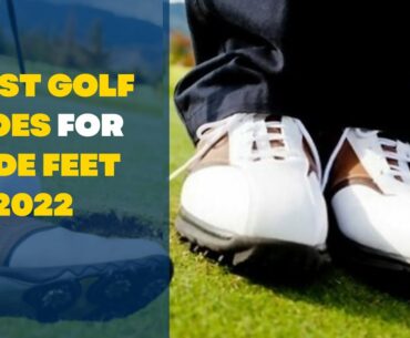 5 BEST GOLF SHOES FOR WIDE FEET IN 2022 | MOST COMFORTABLE GOLF SHOES FOR WIDE FEET OF 2022